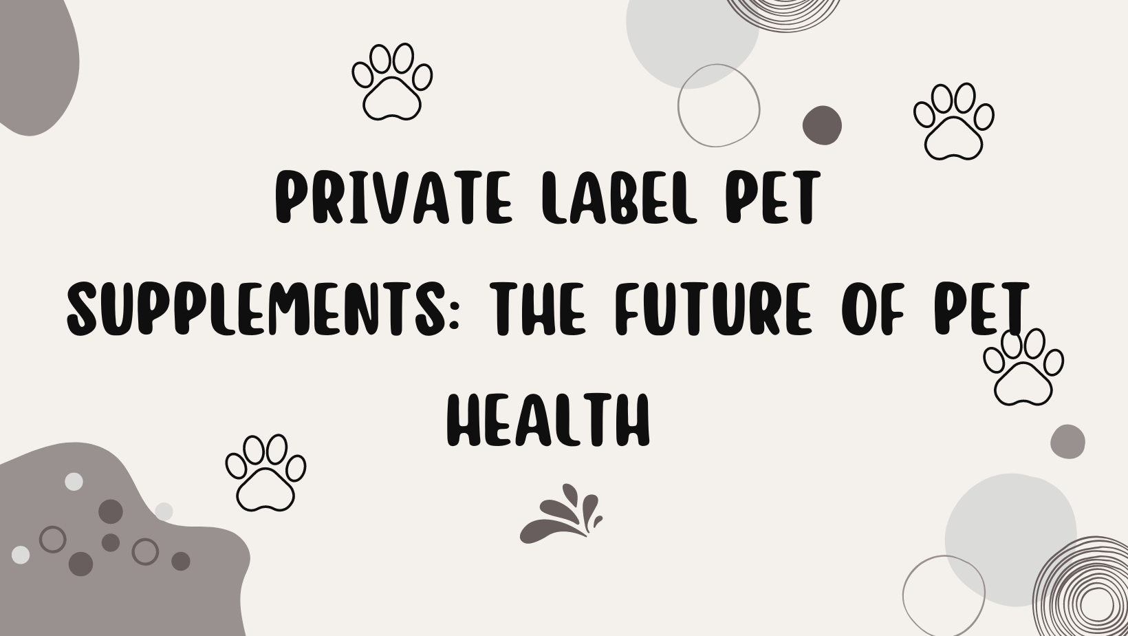 Private Label Pet Supplements: The Future of Pet Health