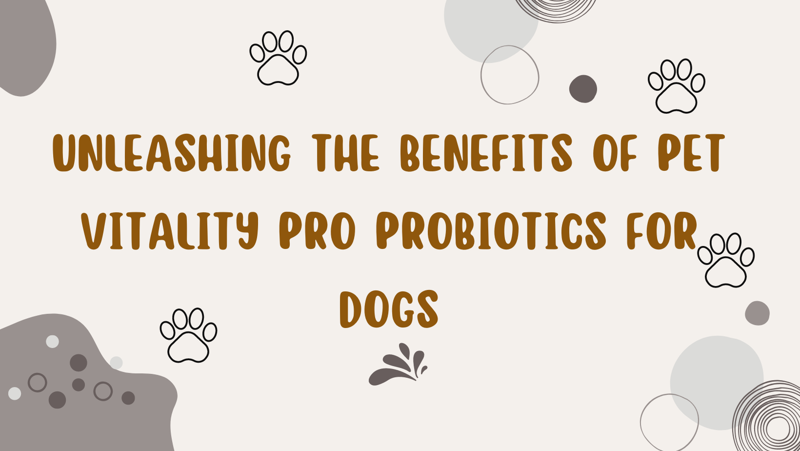 Unleashing the Benefits of Pet Vitality Pro Probiotics for Dogs